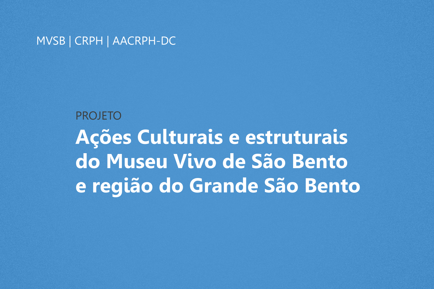 Projeto Ações Culturais e estruturais do MVSB e região do Grande São Bento